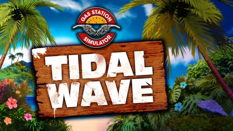 Симулятор заправки Gas Station Simulator отправится на тропические острова в новом дополнении Tidal Wave